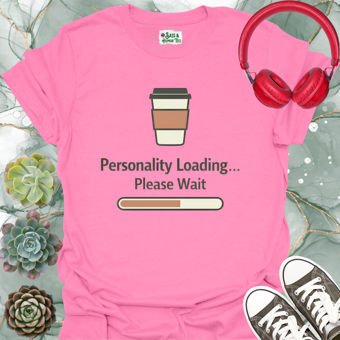 Personality Loading Please Wait T-Shirt