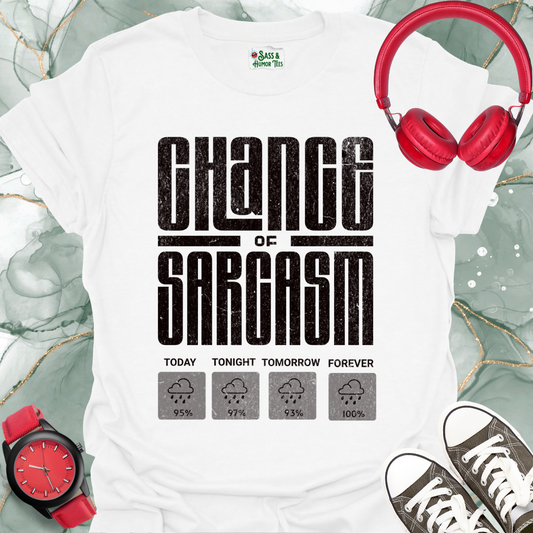 Chance of Sarcasm T-Shirt