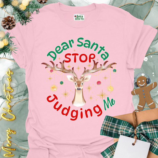 Dear Santa Stop Judging Me Unisex T-Shirt.