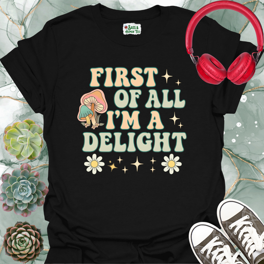 First of All I'm a Delight T-Shirt