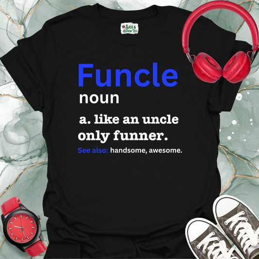Funcle Unisex T-Shirt - Like an Uncle Only Funnier Tee
