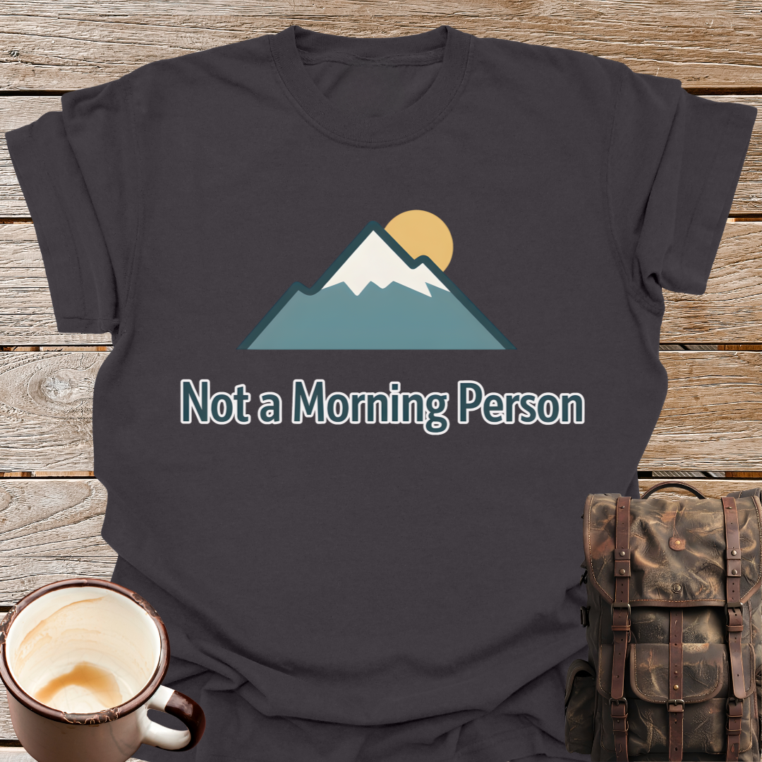 Not a Morning Person T-Shirt