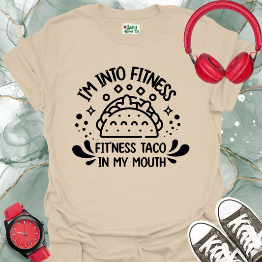 I'm into Fitness, Fitness Taco in my Mouth Unisex T-Shirt