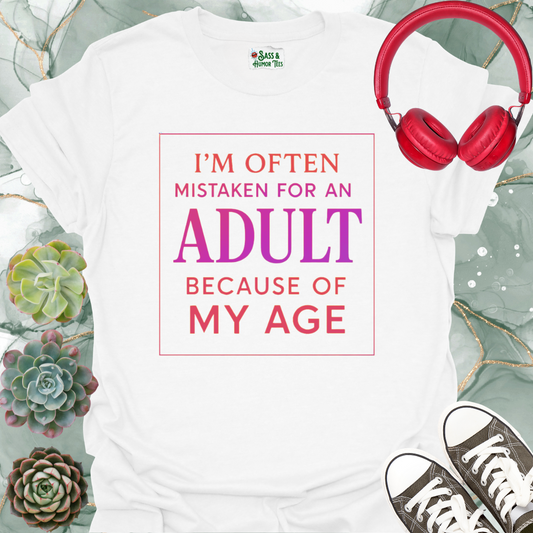 I'm often mistaken for an adult because of my age T-shirt