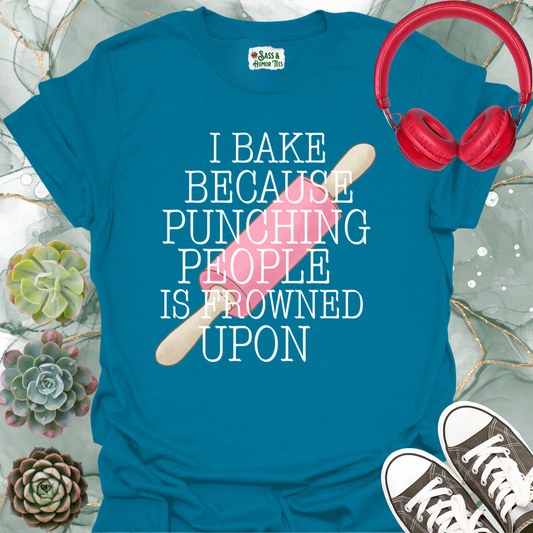 Baking Funny Unisex T-Shirt - I bake because punching people is frowned upon.