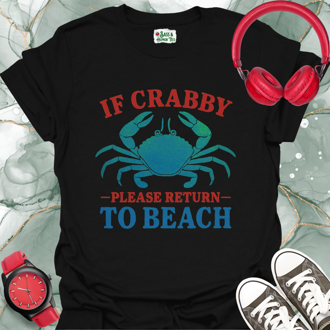 If Crabby Please Return to Beach T-Shirt