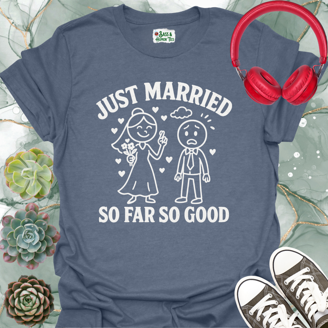 Just Married So Far So Good T-Shirt