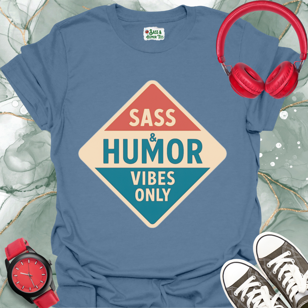 Sass & Humor Vibes Only T-Shirt