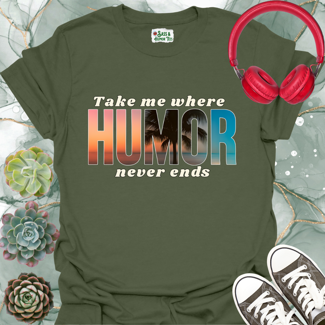 Take Me Where Humor Never Ends T-Shirt