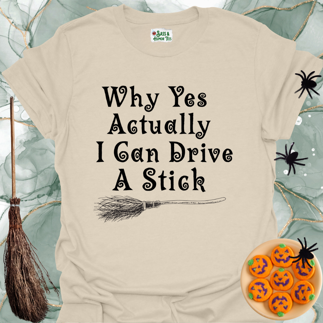 Why yes actually, I can drive a stick T-Shirt.