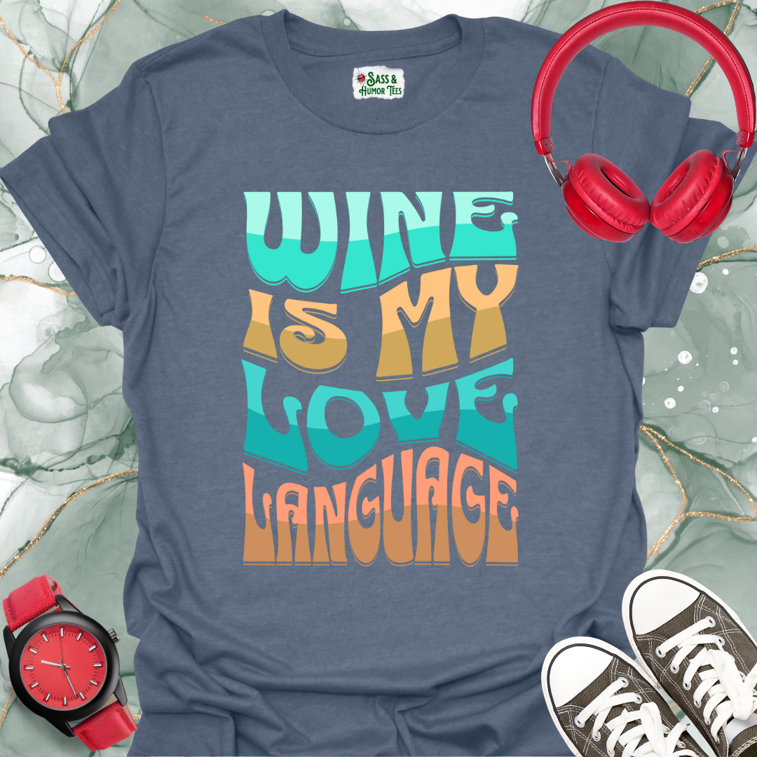 Wine is My Love Language T-Shirt