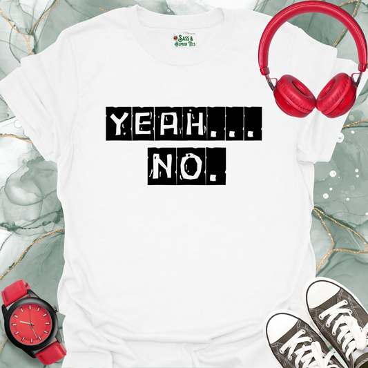 Yeah... No. T-Shirt