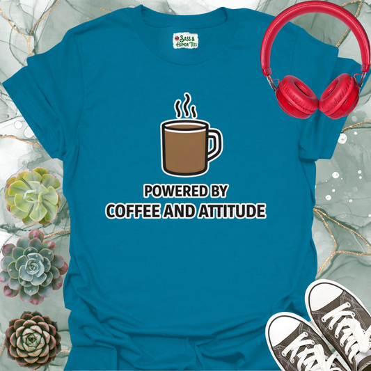 Powered by caffeine and attitude T-Shirt
