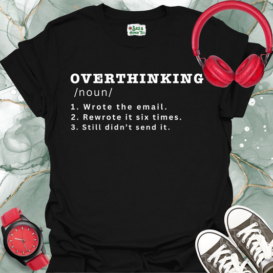 OVERTHINKING: Student Edition T-Shirt