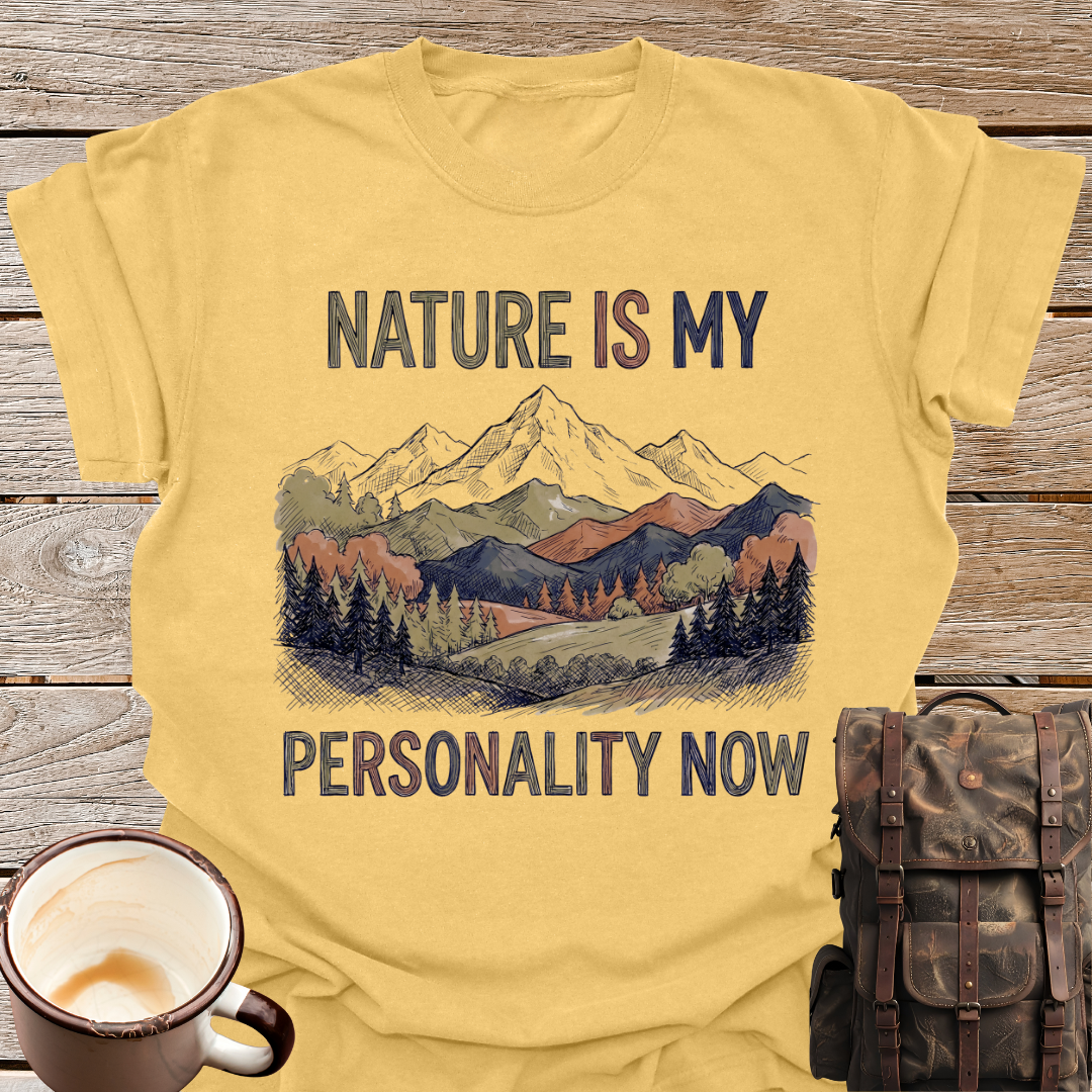 Nature Is My Personality Now T-Shirt