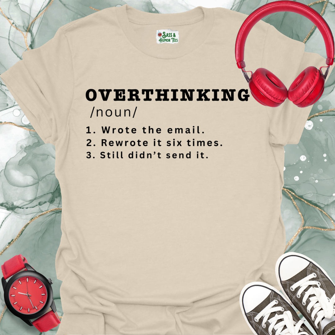 OVERTHINKING: Student Edition T-Shirt
