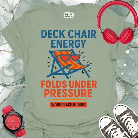 Deck Chair Energy "Folds Under Pressure" T-Shirt
