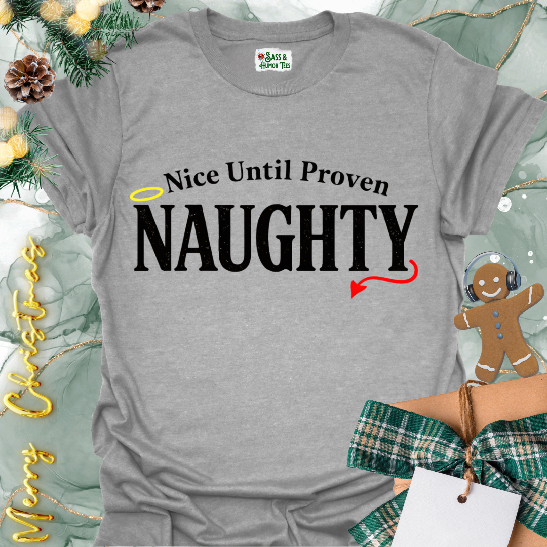 Nice Until Proven Naughty Tee