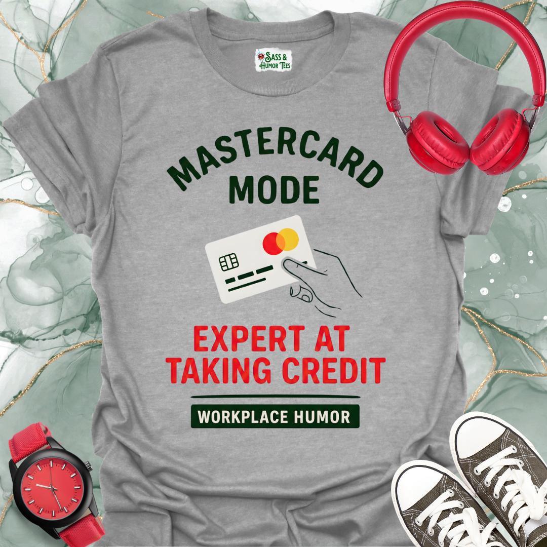 Mastercard Mode: Expert at Taking Credit T-Shirt
