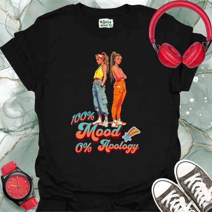 100% Mood, 0% Apology T-Shirt