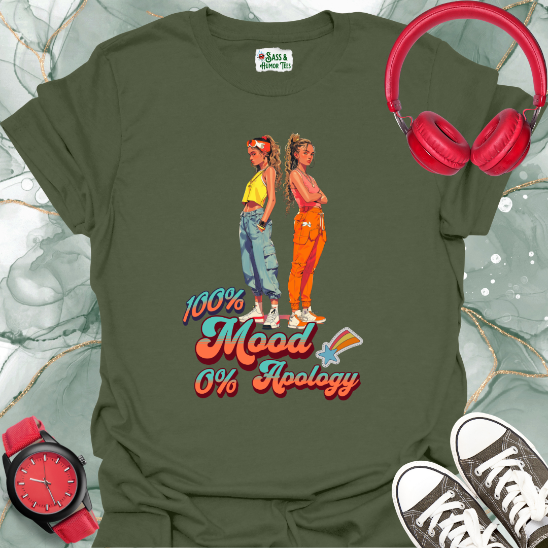 100% Mood, 0% Apology T-Shirt