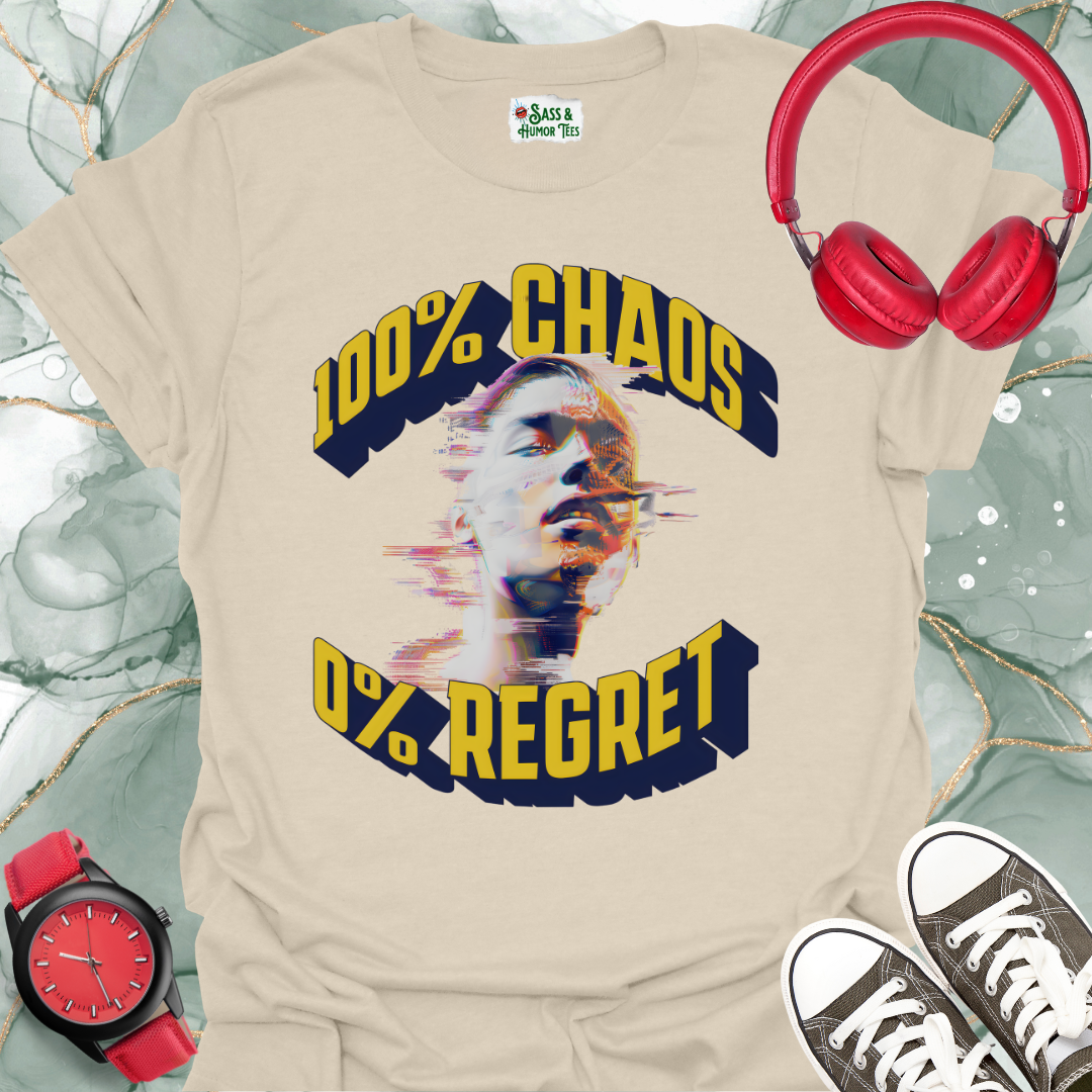 100% Chaos 0% Regret Unisex T-Shirt