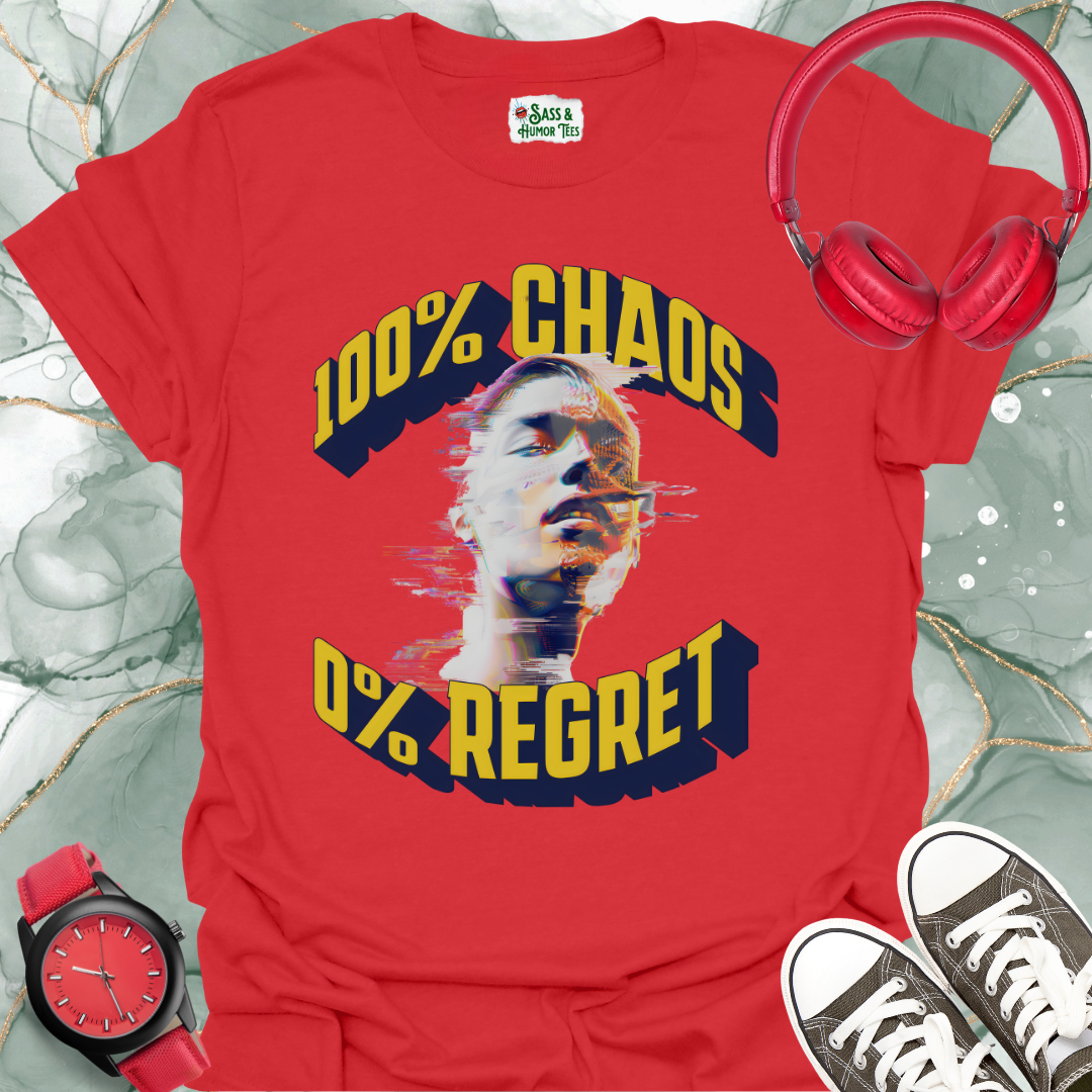 100% Chaos 0% Regret Unisex T-Shirt