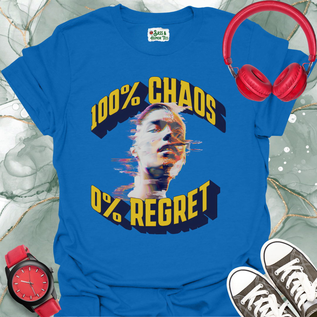 100% Chaos 0% Regret Unisex T-Shirt