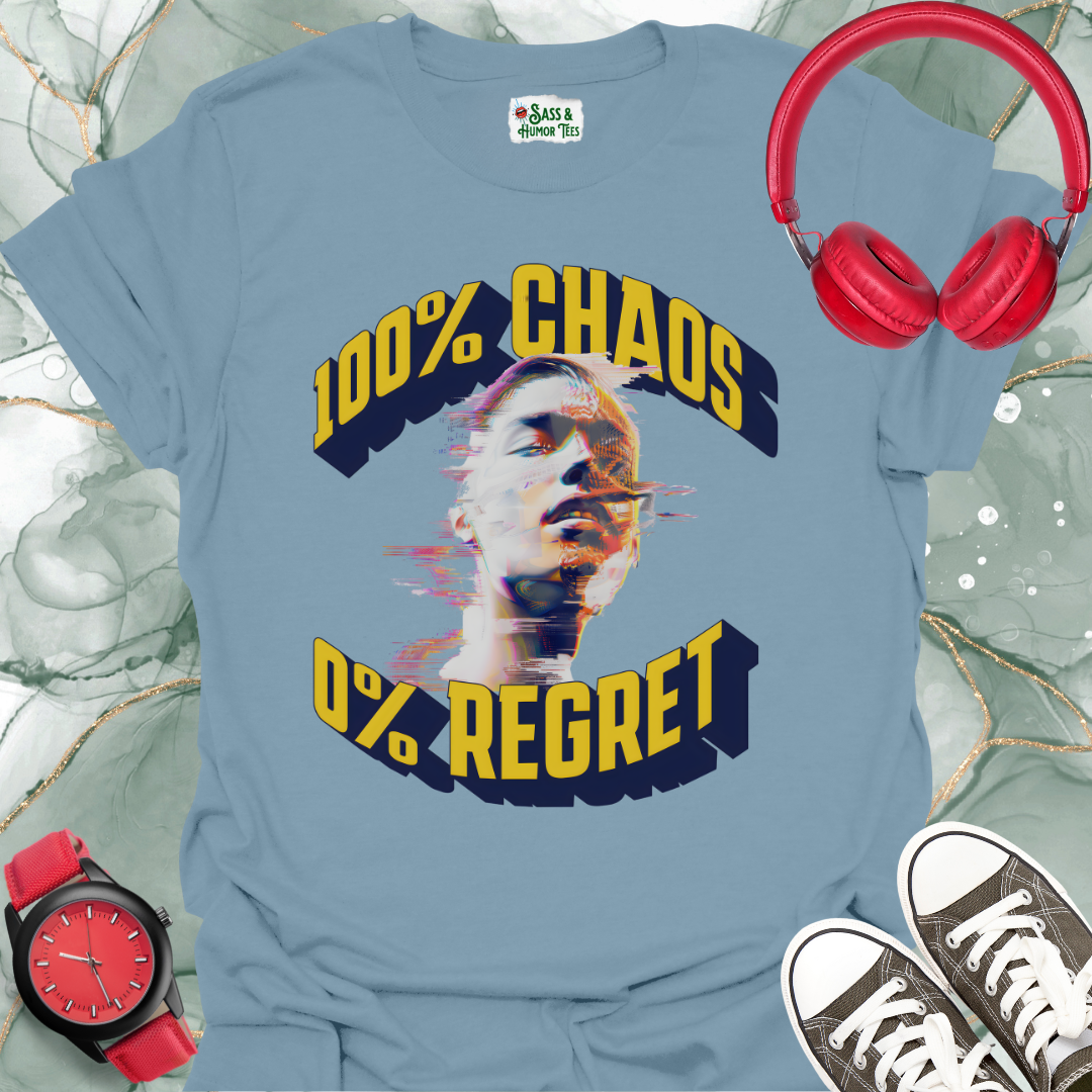 100% Chaos 0% Regret Unisex T-Shirt