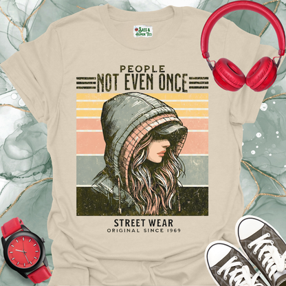 People Not Even Once Streetwear Graphic Tee