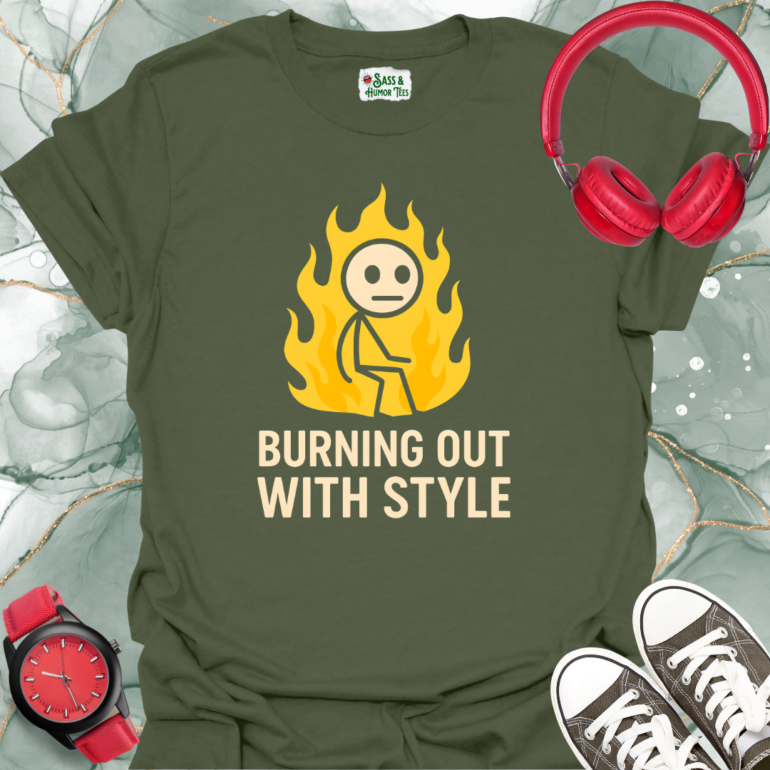 Burning Out With Style T-Shirt