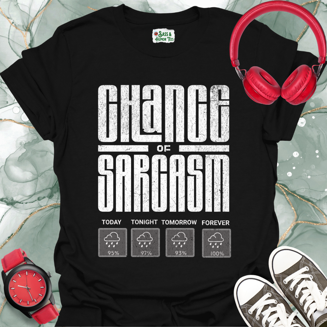 Chance of Sarcasm T-Shirt