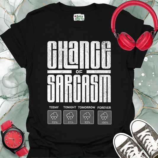Chance of Sarcasm T-Shirt