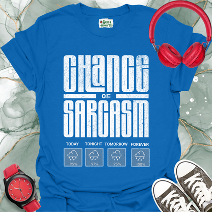 Chance of Sarcasm T-Shirt
