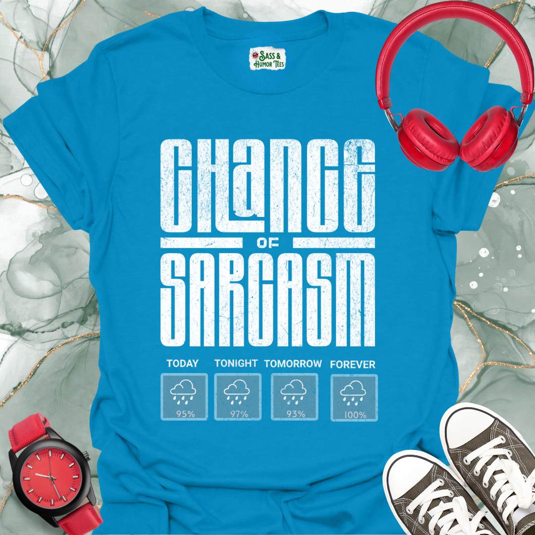 Chance of Sarcasm T-Shirt
