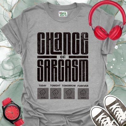 Chance of Sarcasm T-Shirt