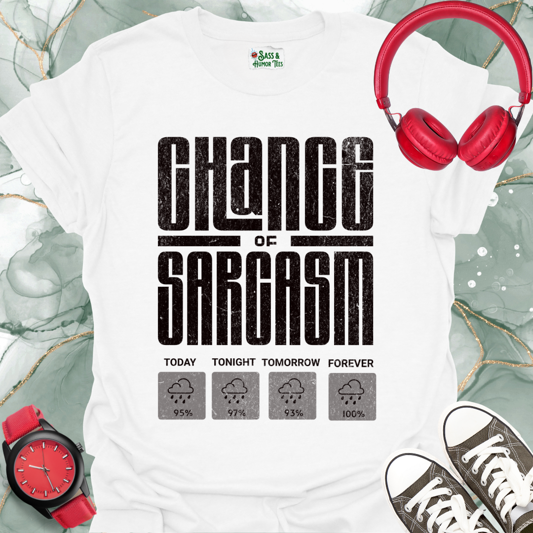 Chance of Sarcasm T-Shirt