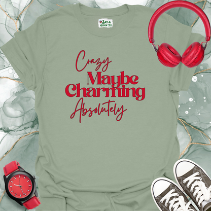 Crazy, maybe. Charming, absolutely T-Shirt.