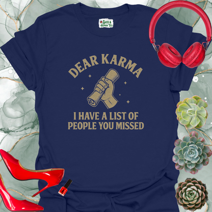 Dear Karma, I have a list of people you missed T-shirt.