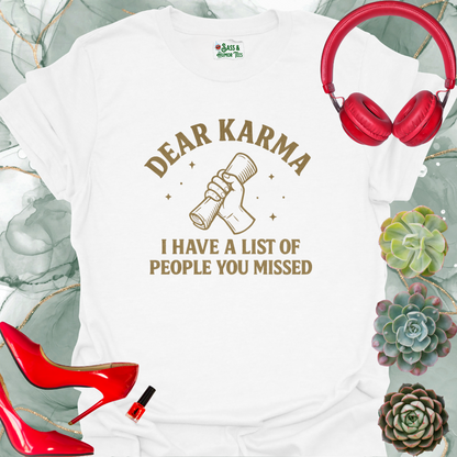 Dear Karma, I have a list of people you missed T-shirt.