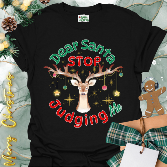 Dear Santa Stop Judging Me Unisex T-Shirt.
