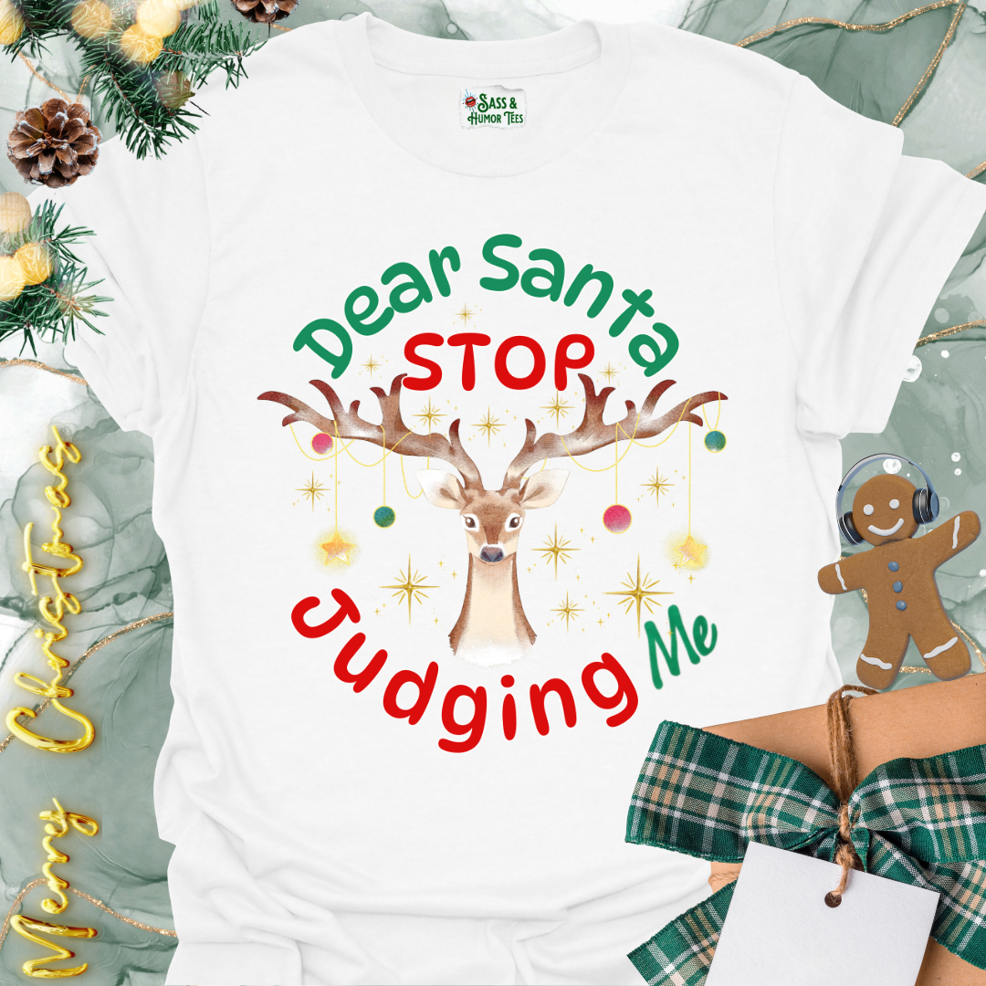 Dear Santa Stop Judging Me Unisex T-Shirt.