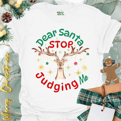 Dear Santa Stop Judging Me Unisex T-Shirt.