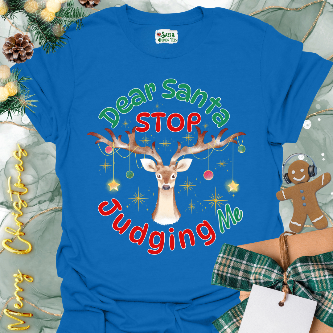 Dear Santa Stop Judging Me Unisex T-Shirt.