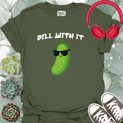 Dill with It T-shirt