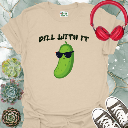 Dill with It T-shirt