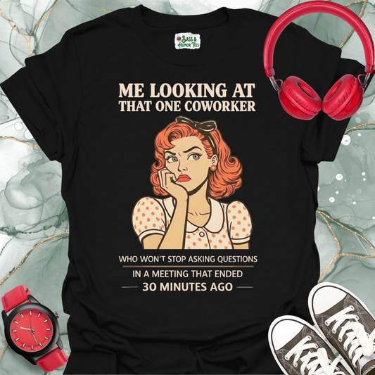 Me Looking at That One Co-Worker Who Won’t Stop Asking Question