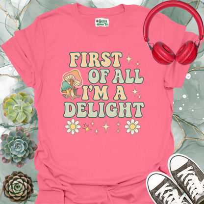 First of All I'm a Delight T-Shirt