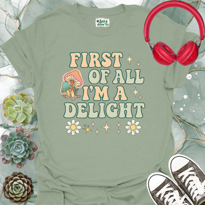 First of All I'm a Delight T-Shirt