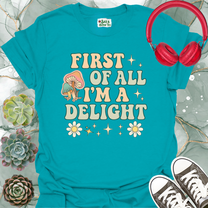 First of All I'm a Delight T-Shirt
